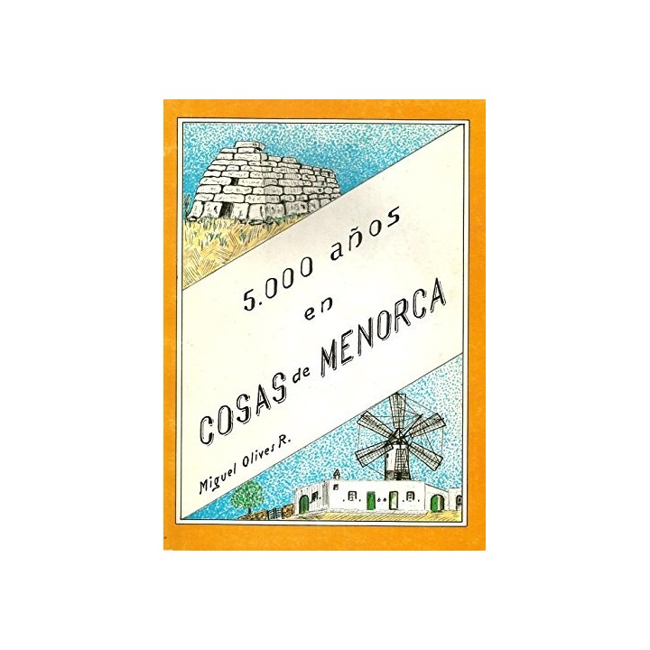 5000 años en cosas de Menorca. (Primera edición)